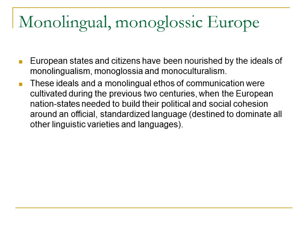 Monolingual, monoglossic Europe European states and citizens have been nourished by the ideals of
